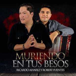 Ricardo Alvarez & Robert Fuentes - Muriendo En Tus Besos.jpeg